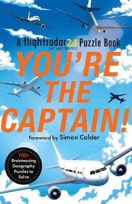 You’re the Captain!: A Flightradar24 Puzzle Book - Flightradar24,Gareth Moore - cover
