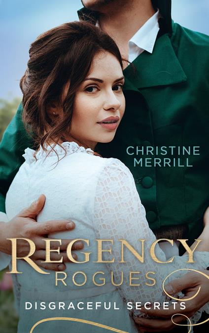Regency Rogues: Disgraceful Secrets: The Secrets of Wiscombe Chase / Lady Priscilla's Shameful Secret (Ladies in Disgrace)