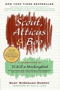 Scout, Atticus & Boo: A Celebration of to Kill a Mockingbird - Mary McDonagh Murphy - cover