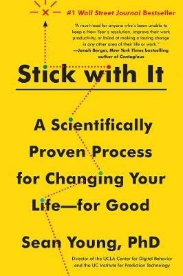 Stick with It: A Scientifically Proven Process for Changing Your Life--For Good - Sean D Young - cover