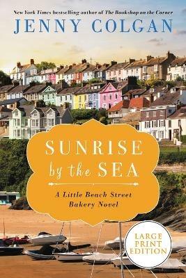 Sunrise by the Sea: A Little Beach Street Bakery Novel - Jenny Colgan - cover