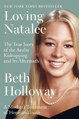 Loving Natalee: A Mother's Testament Of Hope And Faith - Beth Holloway - cover