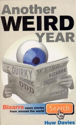 Another Weird Year: Bizarre news stories from around the world - Huw Davies - cover