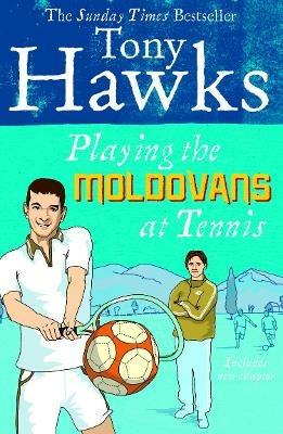 Playing the Moldovans at Tennis - Tony Hawks - cover