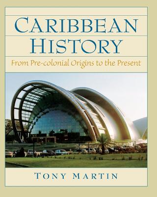 Caribbean History: From Pre-Colonial Origins to the Present - Toni Martin - cover