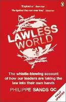 Lawless World: Making and Breaking Global Rules - Philippe Sands - cover