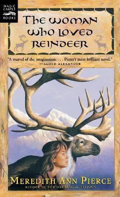 Woman Who Loved Reindeer - Meredith Ann Pierce - cover