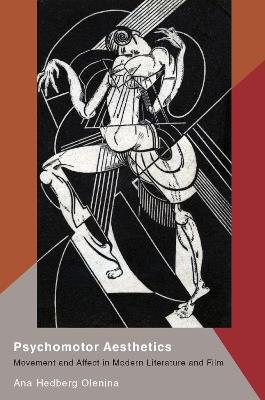 Psychomotor Aesthetics: Movement and Affect in Modern Literature and Film - Ana Hedberg Olenina - cover