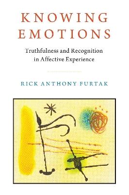 Knowing Emotions: Truthfulness and Recognition in Affective Experience - Rick Anthony Furtak - cover