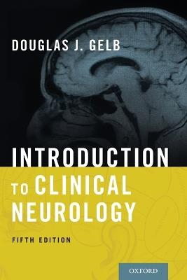 Introduction to Clinical Neurology - Douglas J Gelb - cover