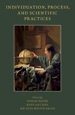 Individuation, Process, and Scientific Practices - cover