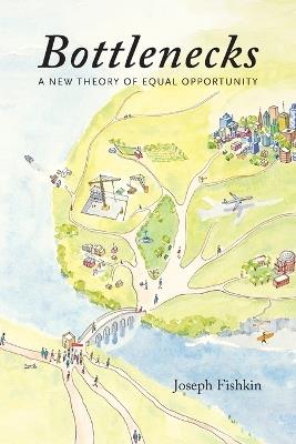 Bottlenecks: A New Theory of Equal Opportunity - Joseph Fishkin - cover
