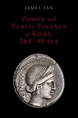 Power and Public Finance at Rome, 264-49 BCE - James Tan - cover