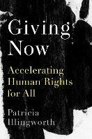 Giving Now: Accelerating Human Rights for All - Patricia Illingworth - cover
