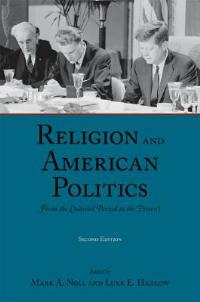 Religion and American Politics: From the Colonial Period to the Present - cover