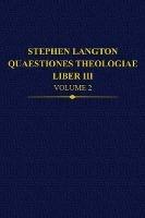 Stephen Langton, Quaestiones Theologiae: Liber III Volume 2 - cover