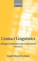 Contact Linguistics: Bilingual Encounters and Grammatical Outcomes - Carol Myers-Scotton - cover