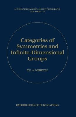 Categories of Symmetries and Infinite-Dimensional Groups - Yu A. Neretin - cover