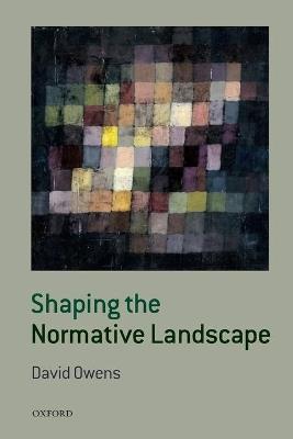 Shaping the Normative Landscape - David Owens - cover