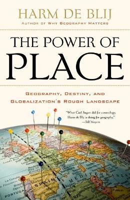 The Power of Place: Geography, Destiny, and Globalization's Rough Landscape - Harm De Blij - cover