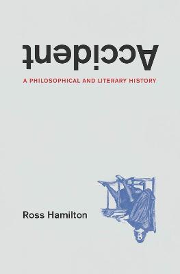 Accident: A Philosophical and Literary History - Ross Hamilton - cover