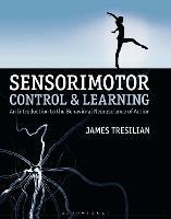 Sensorimotor Control and Learning: An introduction to the behavioral neuroscience of action - James Tresilian - cover