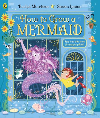 How to Grow a Mermaid - Rachel Morrisroe,Lenton Steven - ebook