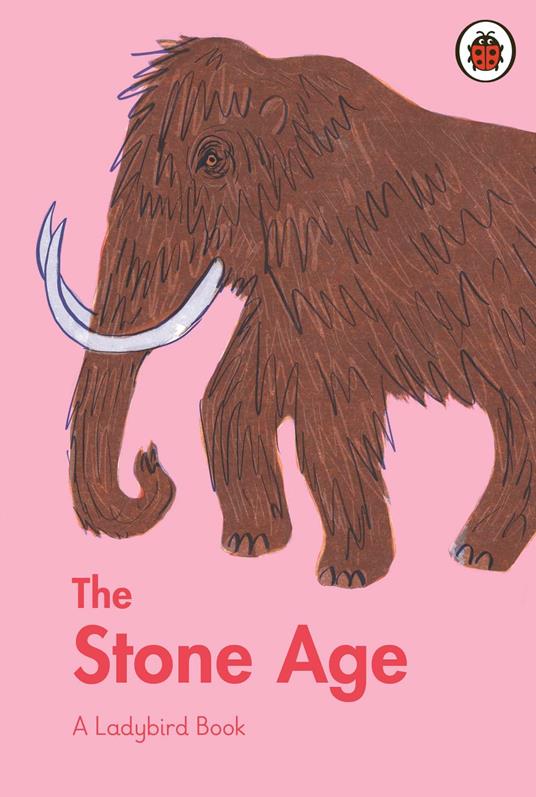A Ladybird Book: The Stone Age - Sidra Ansari,Rosie Haine - ebook