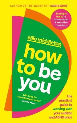 How to be You: Say Goodbye to Should, Would and Could So That You Can - Ellie Middleton - cover
