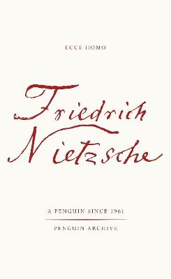 Ecce Homo: How One Becomes What One is - Friedrich Nietzsche - cover