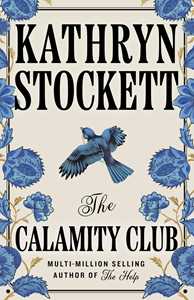 Libro in inglese The Calamity Club Kathryn Stockett