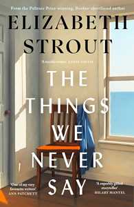 Libro in inglese The Things We Never Say Elizabeth Strout