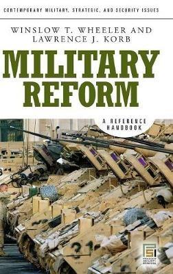 Military Reform: A Reference Handbook - Winslow T. Wheeler,Lawrence J. Korb - cover