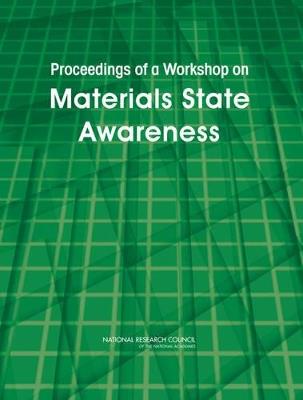 Proceedings of a Workshop on Materials State Awareness - National Materials Advisory Board,Division on Engineering and Physical Sciences,National Research Council - cover