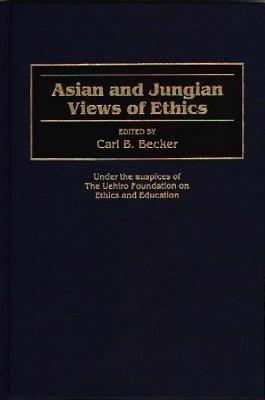 Asian and Jungian Views of Ethics - Carl B. Becker - cover