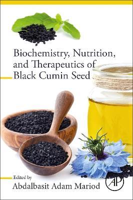 Biochemistry, Nutrition, and Therapeutics of Black Cumin Seed - cover