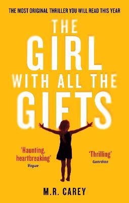 The Girl With All The Gifts: The most original thriller you will read this year - M. R. Carey - cover