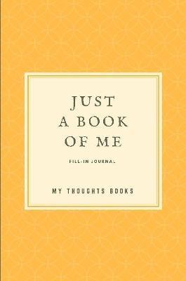 Just A Book of Me - My Thoughts Books - cover
