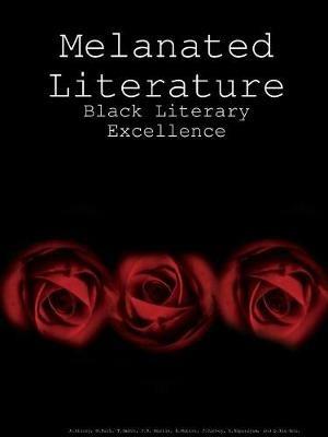 Melanated Literature: Black Literary Excellence - A'Sista Storey,Takeisha Smith,Jasmine Cathey - cover