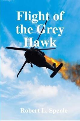 Flight of the Grey Hawk - Robert L. Spenle - cover
