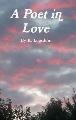 A Poet in Love - Karey Logsdon - cover