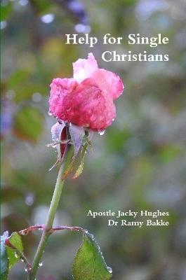 Help for Single Christians - Apostle Jacky Hughes,Dr Ramy Bakke - cover