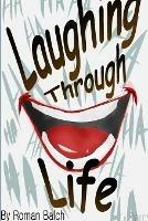 Laughing Through Life - Roman Balch - cover
