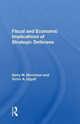 Fiscal And Economic Implications Of Strategic Defenses - Barry M Blechman - cover