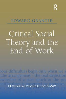 Critical Social Theory and the End of Work - Edward Granter - cover