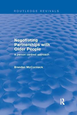 Negotiating Partnerships with Older People: A Person Centred Approach - Brendan McCormack - cover