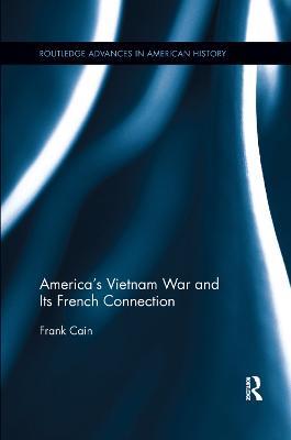 America's Vietnam War and Its French Connection - Frank Cain - cover