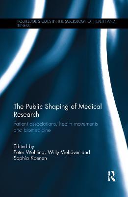 The Public Shaping of Medical Research: Patient Associations, Health Movements and Biomedicine - cover