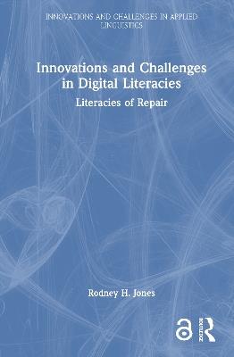 Innovations and Challenges in Digital Literacies: Literacies of Repair - Rodney H. Jones - cover