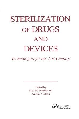 Sterilization of Drugs and Devices: Technologies for the 21st Century - Fred M. Nordhauser,Wayne P. Olson - cover
